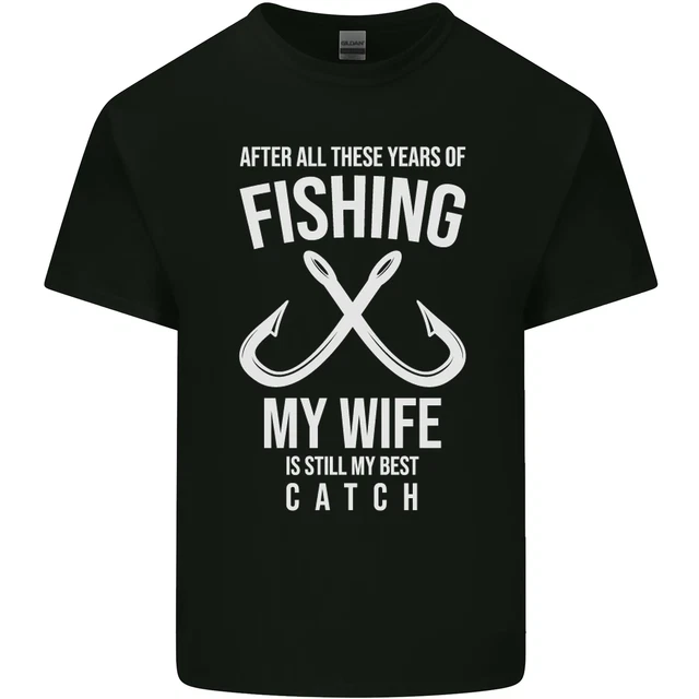 Wife Best Catch Funny Fishing Fisherman Mens Cotton T-Shirt Tee Top