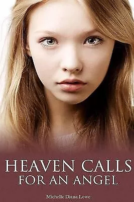 Heaven Calls for an Angel True Story Childhood Cancer by Lowe Michelle Diana