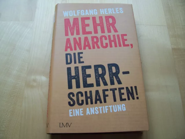 Wolfgang Herles | Mehr Anarchie, die Herrschaften!