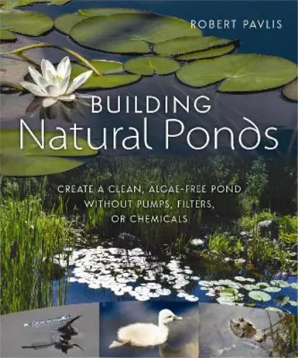 Robert Pavlis Building Natural Ponds (Poche) 2