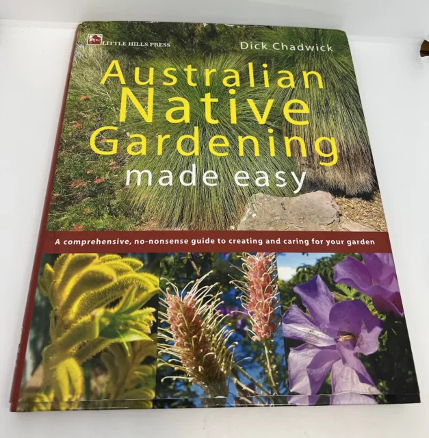 Australian Native Gardening Made Easy Comprehensive No Nonsense Dick Chadwick