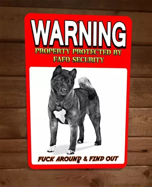 Property Protected FAFO Security Akita Dog 8x12 Metal Wall Animal Sign