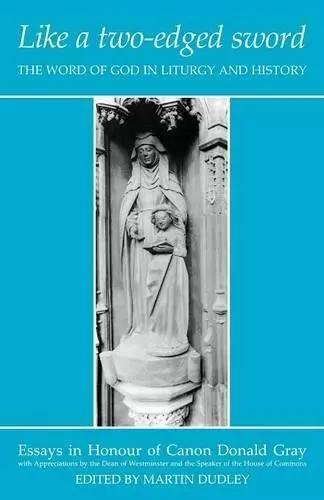 Like a Two-Edged Sword: The Word of God in Liturgy and History, Dudley, Martin,