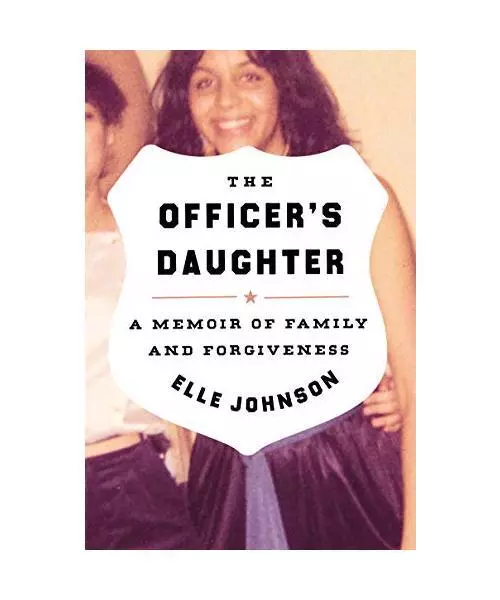 The Officer's Daughter: A Memoir of Family and Forgiveness, Elle Johnson