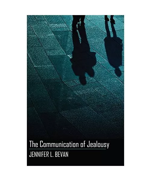 The Communication of Jealousy, Jennifer L. Bevan