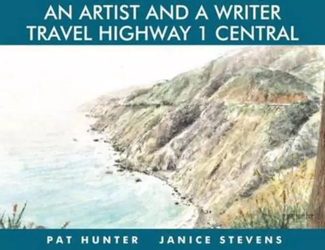 An Artist and a Writer Travel Highway 1 Central by Janice Stevens (English) Hard