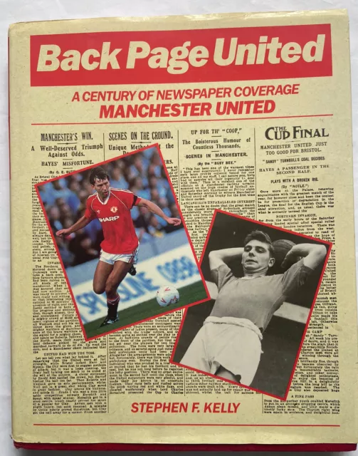 1880-1990 "BACK PAGE UNITED" - by S.Kelly. Book of Manchester Utd Newspaper Rpts