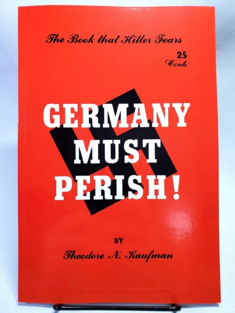 Germany Must Perish! by Theodore N. Kaufman ©️2018 Facsimile Reprint