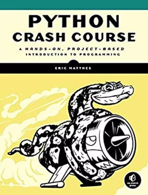 Python Crash Course : A Hands-On, Project-Based Introduction to P