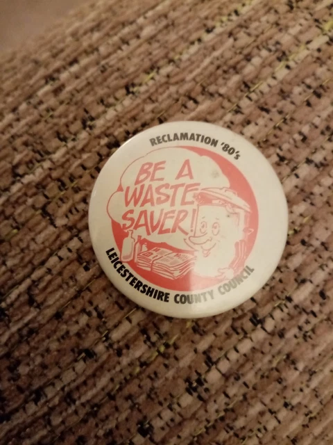 Reclamation 80's Leicestershire County Council be a waste saver  badge l5