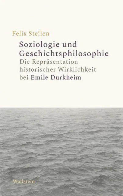 Soziologie und Geschichtsphilosophie Felix Steilen