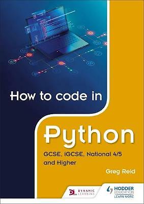 HOW TO CODE in Python: GCSE, iGCSE, National 4/5 and Higher . BRAND NEW ...