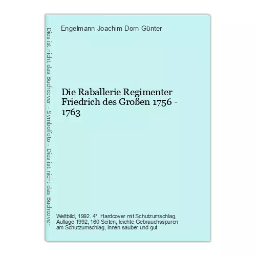 Die Raballerie Regimenter Friedrich des Großen 1756 - 1763 Dorn Günter, Engelman