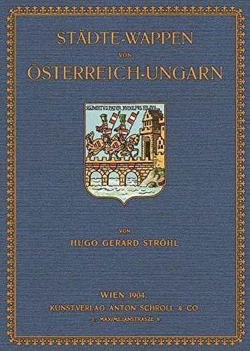 Städte- Wappen von Österreich-Ungarn Ströhl, Hugo Gerard: