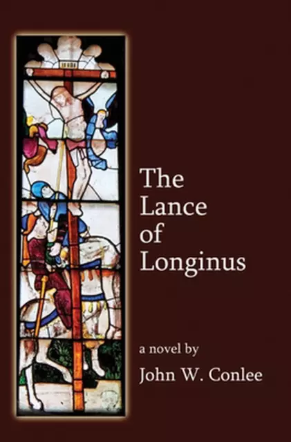The Lance of Longinus by John Conlee Paperback Book