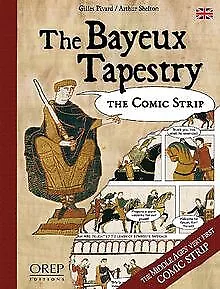 The Bayeux Tapestry: The Comic Strip von Pivard, Giles, ... | Buch | Zustand gut