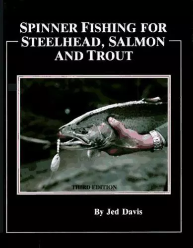Spinner Fishing for Steelhead, Salmon and Trout