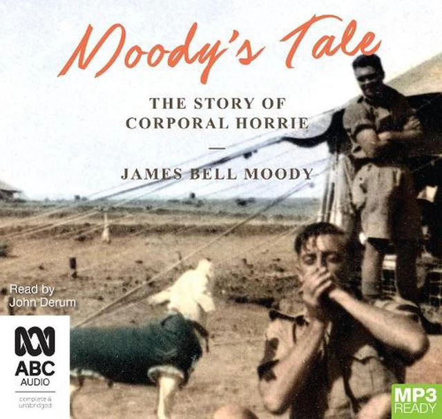 Moody's Tale: The Story of Corporal Horrie by James Bell Moody (English)