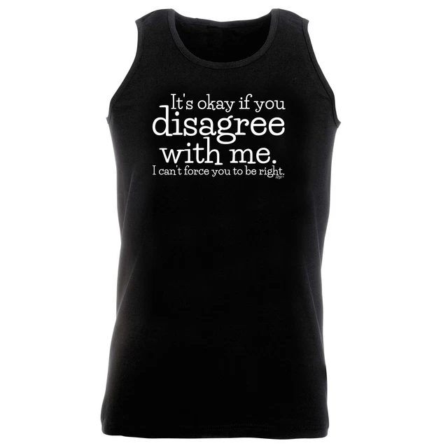 Gilet da palestra canotta Is Okay If You Disagree With Me Cant divertente regalo novità
