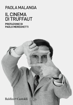 IL CINEMA DI TRUFFAUT  - MALANGA PAOLA - Baldini + Castoldi