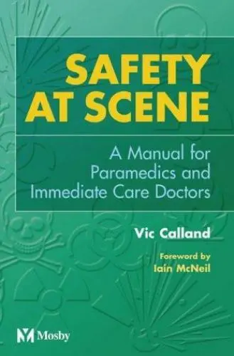 Safety at Scene: Manual for Paramedics & Immediate Care Doctors by Calland, Vic