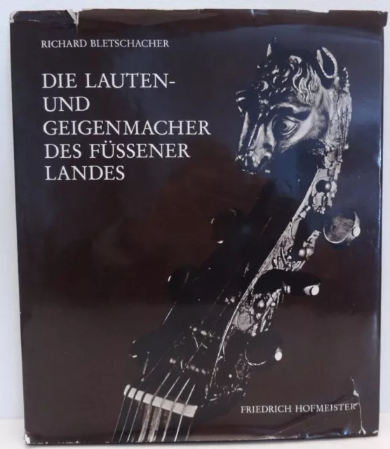 Die Lauten und Geigenmacher des füssener Landes  BLetschacher Richard ed 1978