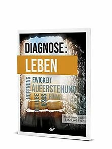 Diagnose: Leben: Was kommt nach Leben und Tod? von ... | Buch | Zustand sehr gut