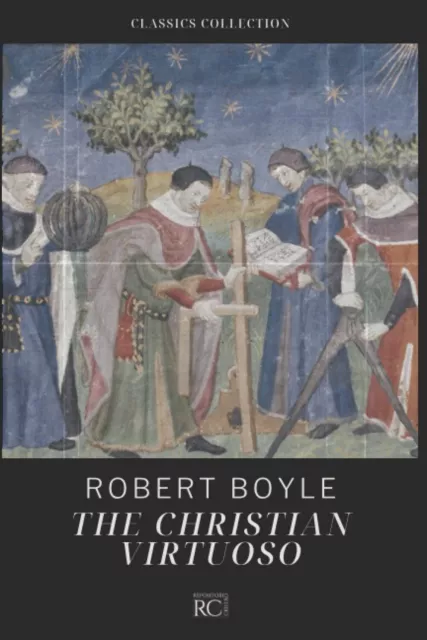 Robert Boyle The Christian Virtuoso (Poche)