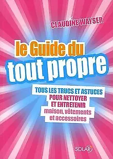 Le Guide du tout propre : Tous les trucs et astuces... | Buch | Zustand sehr gut