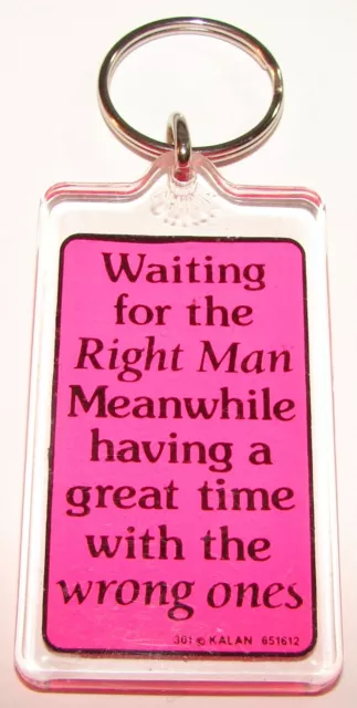 Vintage Acrylic Novelty Quote KALAN Keychain ~ Waiting for the Right Man… #301