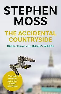 Moss, Stephen : The Accidental Countryside: Hidden Haven FREE Shipping, Save £s