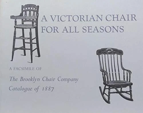 A VICTORIAN CHAIR FOR ALL SEASONS: A FACSIMILE OF THE By Brooklyn Chair Company