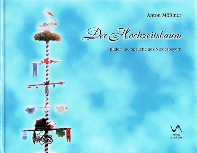 NIEDERBAYERN HOCHZEITSBAUM BILDER Sprüche Brauchtum Heirat Hochzeit