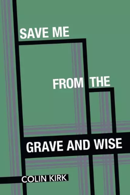 Save Me from the Grave and Wise by Colin Kirk Paperback Book