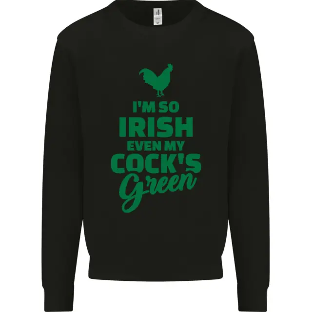 Irish Even My Cocks Green St Patricks Day Mens Sweatshirt Jumper