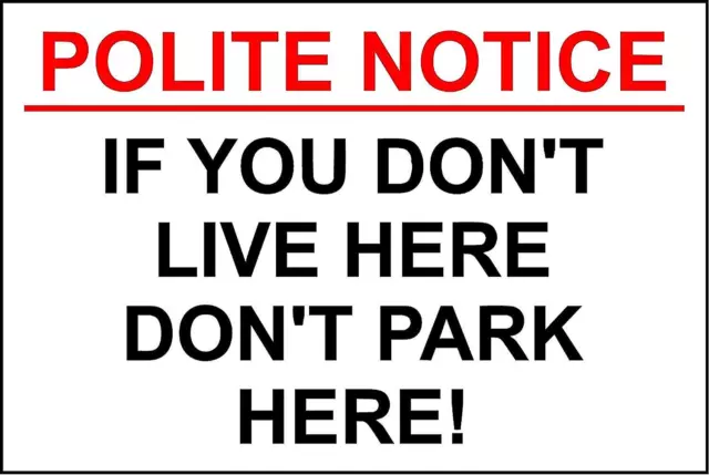 Polite Notice - If you don't live here don't park here sign