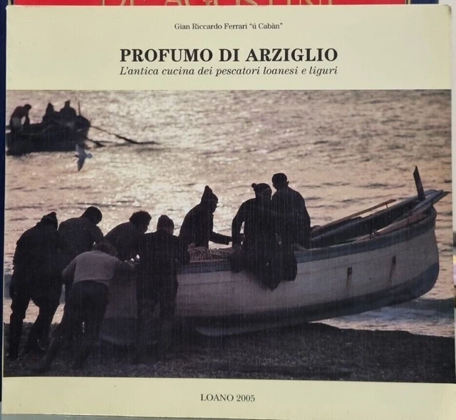 Profumo Di Arziglio L'Antica Cucina Dei Pescatori Loanesi E Liguri Libro Cucina