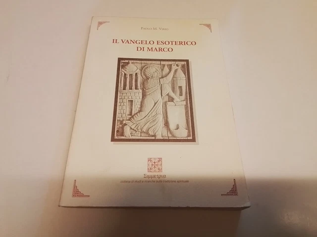 IL VANGELO ESOTERICO DI MARCO - PAOLO M. VIRIO, CSAM, 17n24 IL VANGELO ESOTERICO DI MARCO - PAOLO M. VIRIO, CSAM, 17n24
