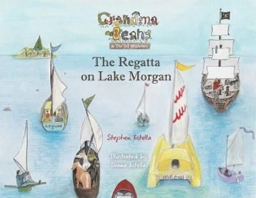 Grandma Beans &amp; the Tall Welshman The Regatta on Lake Morgan 9780648785828