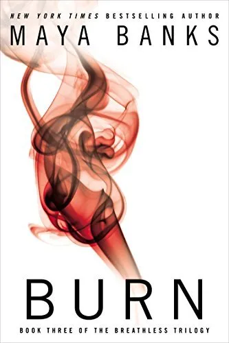 Burn : Book Three of the Breathless Tril..., Maya Banks