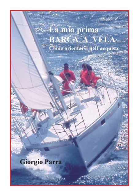 La mia prima barca a vela - Giorgio Parra,  Youcanprint