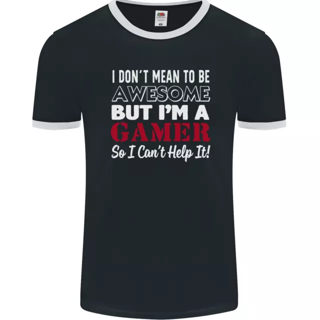 I Dont Mean to Be but Im a Gamer Gaming Mens Ringer T-Shirt FotL