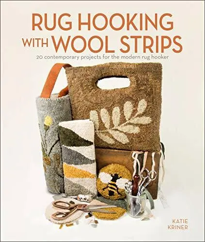 Rug Hooking with Wool Strips: 20 Contemporary P. Kriner**