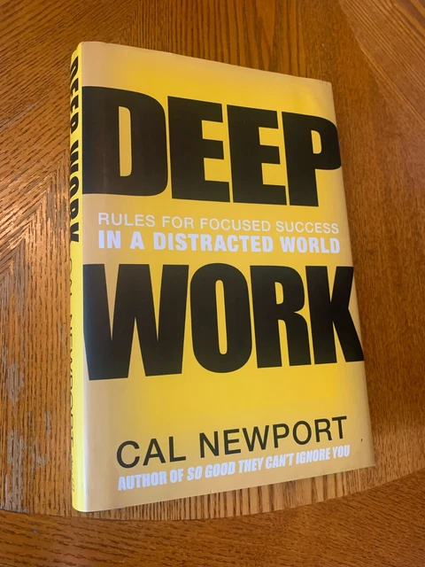 DEEP WORK : Rules for Focused Success in a Distracted World by Cal ...