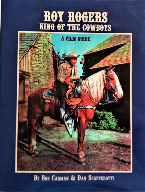 Roy Rogers King of the Cowboys -by Bob Carman & Don Scapperotti - NEAR MINT BOOK