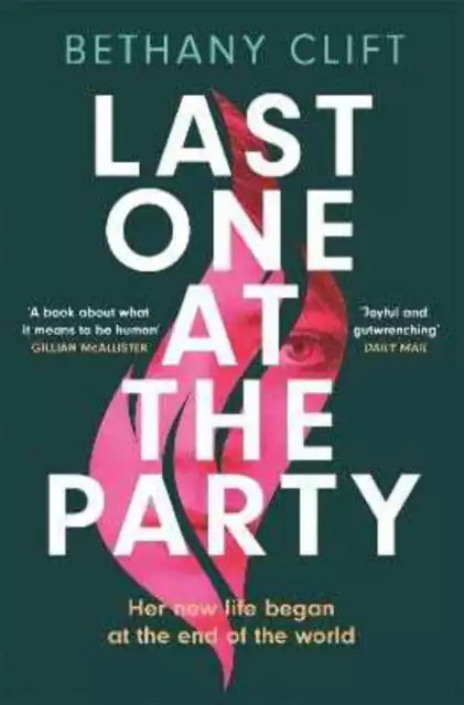 Bethany Clift: Last One at the Party: Her new life began at the end of the world