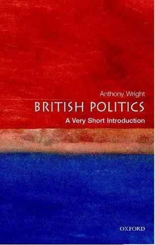 British Politics: A Very Short Introduction (Very Short Introductions)