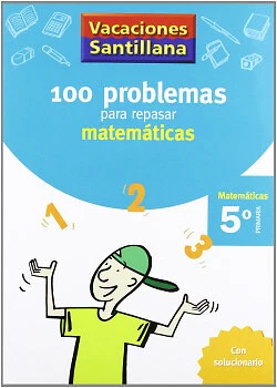 VACAIONES 100 PROBLEMAS Para Repasar Matematicas 5 Primaria Santillana ...