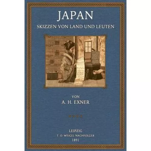 Japan - Skizzen von Land und Leuten mit besonderer Berücksichtigung kommerzielle