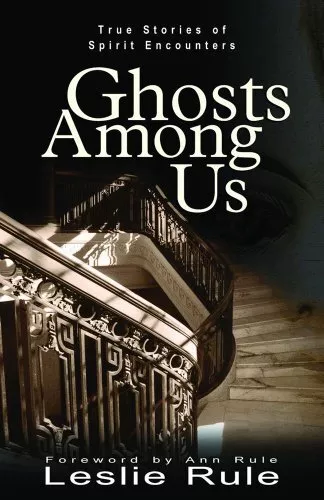 Ghost Among Us: True Stories of Spirit Encounters by Leslie Rule Book The Cheap